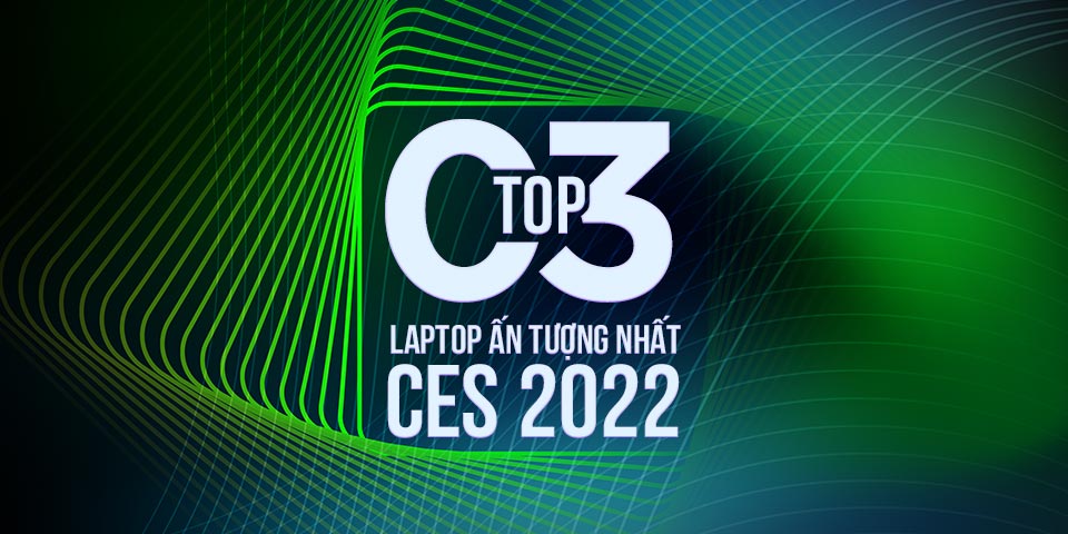 ThinkView TOPTECH CES 2022: 03 mẫu laptop ấn tượng nhất